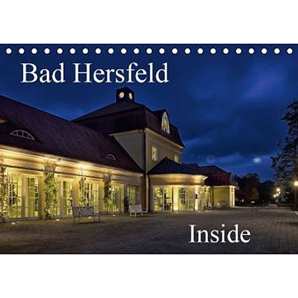 Bad Hersfeld Inside (Tischkalender 2016 DIN A5 quer), Claus Eckerlin
