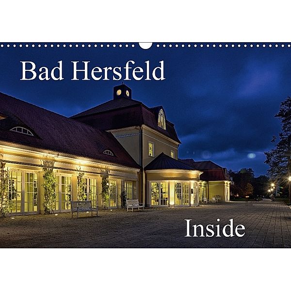 Bad Hersfeld Inside (Wandkalender 2018 DIN A3 quer) Dieser erfolgreiche Kalender wurde dieses Jahr mit gleichen Bildern, Claus Eckerlin