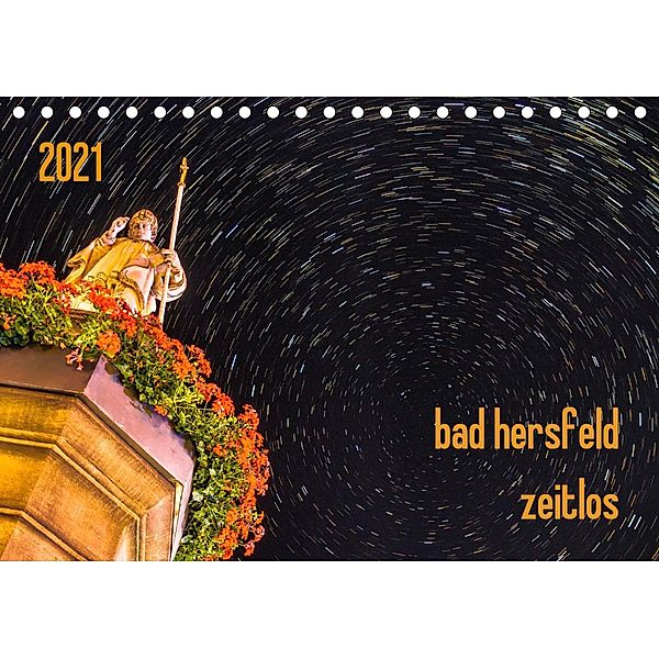 bad hersfeld zeitlos (Tischkalender 2021 DIN A5 quer), Steffen Sennewald