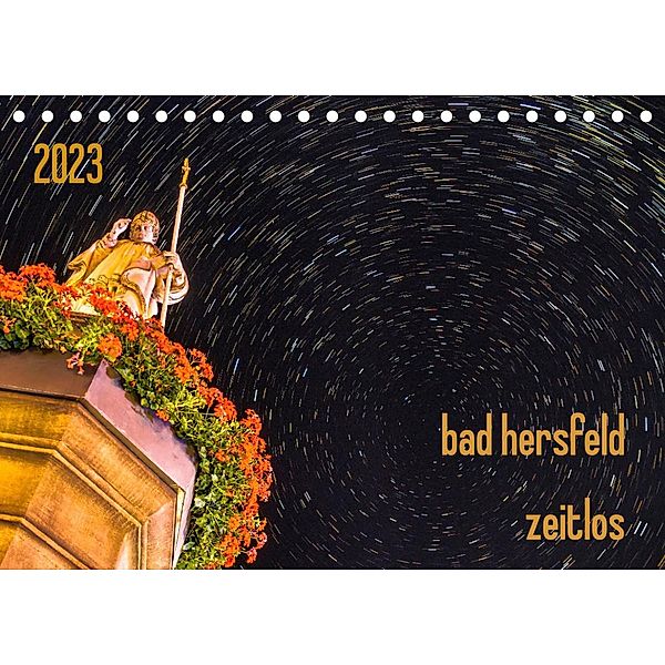 bad hersfeld zeitlos (Tischkalender 2023 DIN A5 quer), steffen sennewald