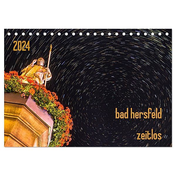bad hersfeld zeitlos (Tischkalender 2024 DIN A5 quer), CALVENDO Monatskalender, steffen sennewald