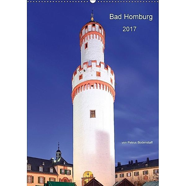 Bad Homburg 2017 von Petrus Bodenstaff (Wandkalender 2017 DIN A2 hoch), Petrus Bodenstaff