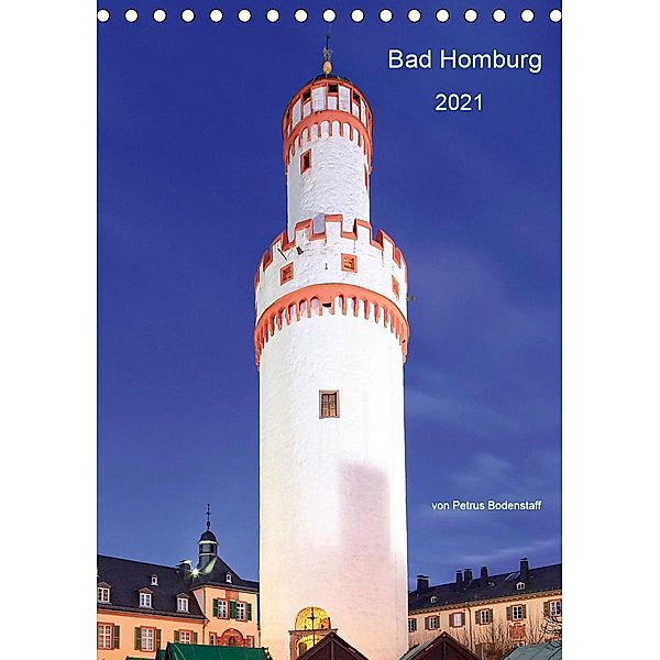 Bad Homburg 2021 von Petrus Bodenstaff (Tischkalender 2021 DIN A5 hoch), Petrus Bodenstaff