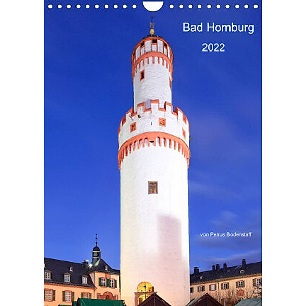 Bad Homburg 2022 von Petrus Bodenstaff (Wandkalender 2022 DIN A4 hoch), Petrus Bodenstaff