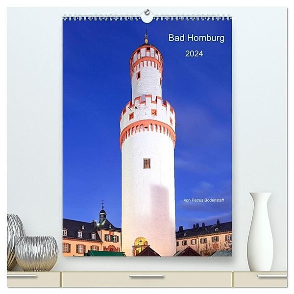 Bad Homburg 2024 von Petrus Bodenstaff (hochwertiger Premium Wandkalender 2024 DIN A2 hoch), Kunstdruck in Hochglanz, Petrus Bodenstaff