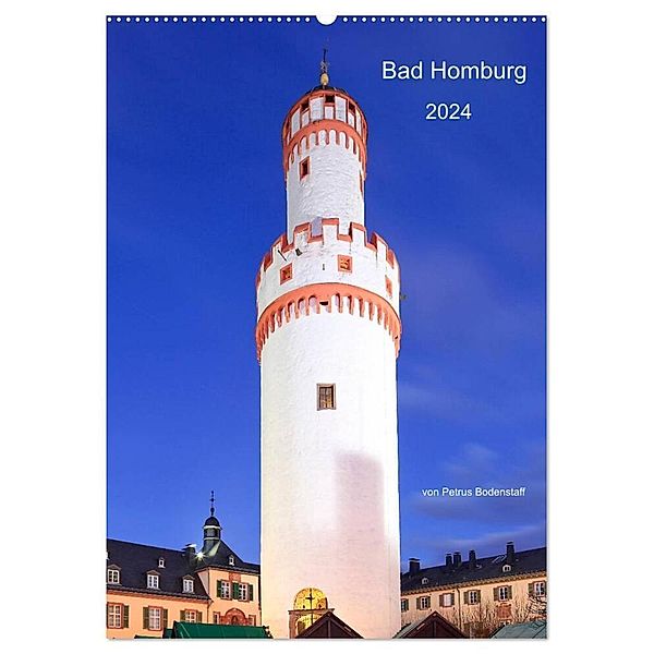 Bad Homburg 2024 von Petrus Bodenstaff (Wandkalender 2024 DIN A2 hoch), CALVENDO Monatskalender, Petrus Bodenstaff