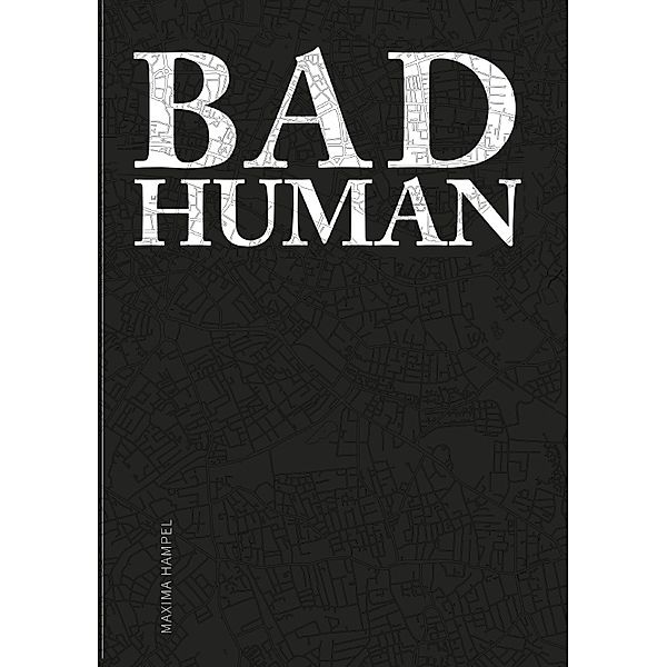 Bad Human, Maxima Hampel