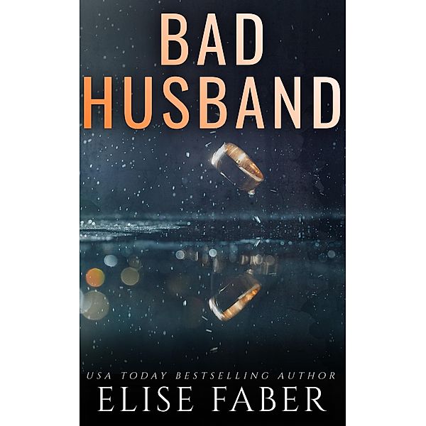Bad Husband (Billionaire's Club, #3) / Billionaire's Club, Elise Faber