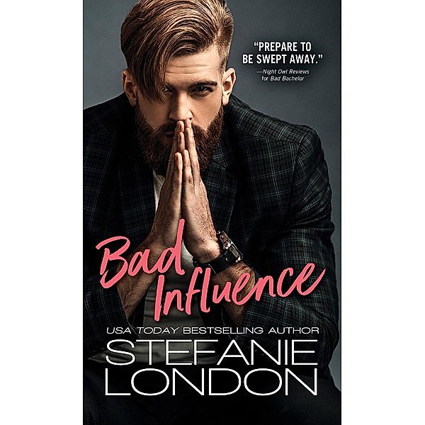 Bad Influence / Bad Bachelors Bd.3, Stefanie London