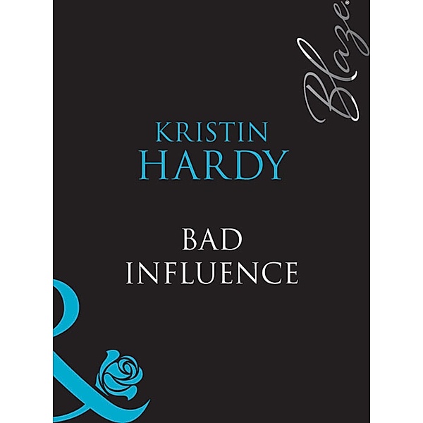 Bad Influence (Mills & Boon Blaze) (Sex & the Supper Club, Book 4), Kristin Hardy