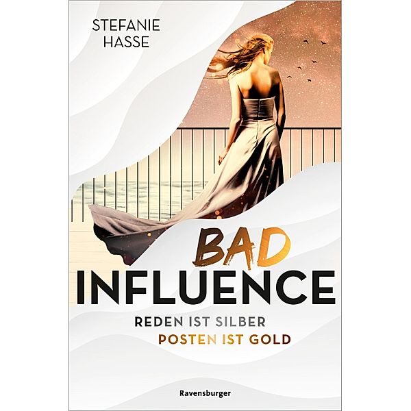 Bad Influence. Reden ist Silber, Posten ist Gold (Romantic Suspense auf der Titanic 2.0), Stefanie Hasse