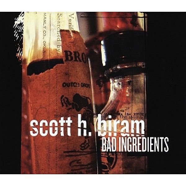 Bad Ingredients, Scott H. Biram