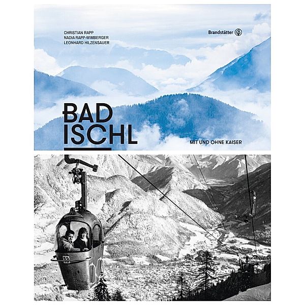 Bad Ischl - Mit und ohne Kaiser, Christian Rapp, Nadia Rapp-Wimberger