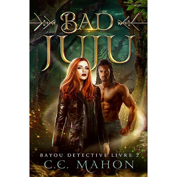 Bad Juju (Bayou Detective, #2) / Bayou Detective, C. C. Mahon