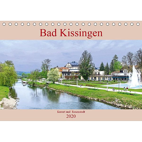 Bad Kissingen - Kurort und Rosenstadt (Tischkalender 2020 DIN A5 quer), Boris Robert