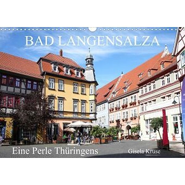 Bad Langensalza - Eine Perle Thüringens (Wandkalender 2022 DIN A3 quer), Gisela Kruse