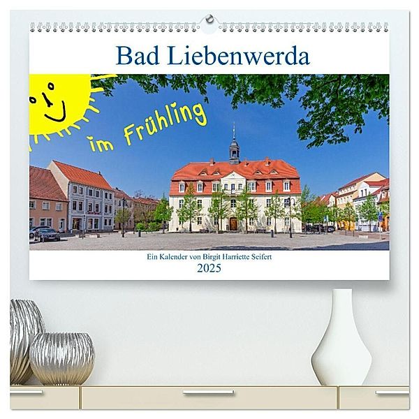 Bad Liebenwerda im Frühling (hochwertiger Premium Wandkalender 2025 DIN A2 quer), Kunstdruck in Hochglanz, Calvendo, Birgit Harriette Seifert