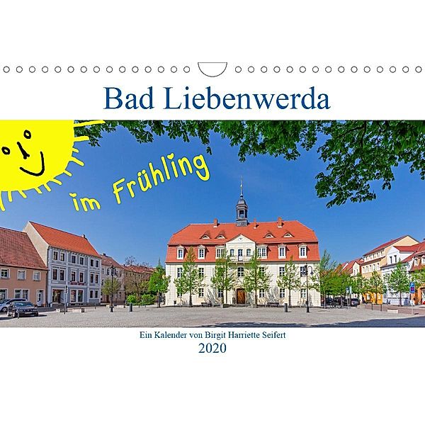 Bad Liebenwerda im Frühling (Wandkalender 2020 DIN A4 quer), Birgit Harriette Seifert