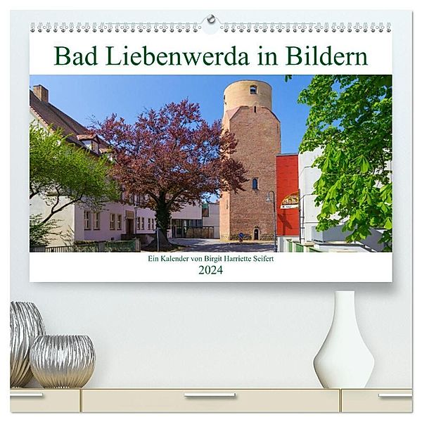 Bad Liebenwerda in Bildern (hochwertiger Premium Wandkalender 2024 DIN A2 quer), Kunstdruck in Hochglanz, Birgit Harriette Seifert