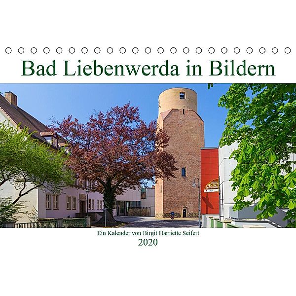 Bad Liebenwerda in Bildern (Tischkalender 2020 DIN A5 quer), Birgit Harriette Seifert