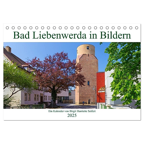 Bad Liebenwerda in Bildern (Tischkalender 2025 DIN A5 quer), CALVENDO Monatskalender, Calvendo, Birgit Harriette Seifert