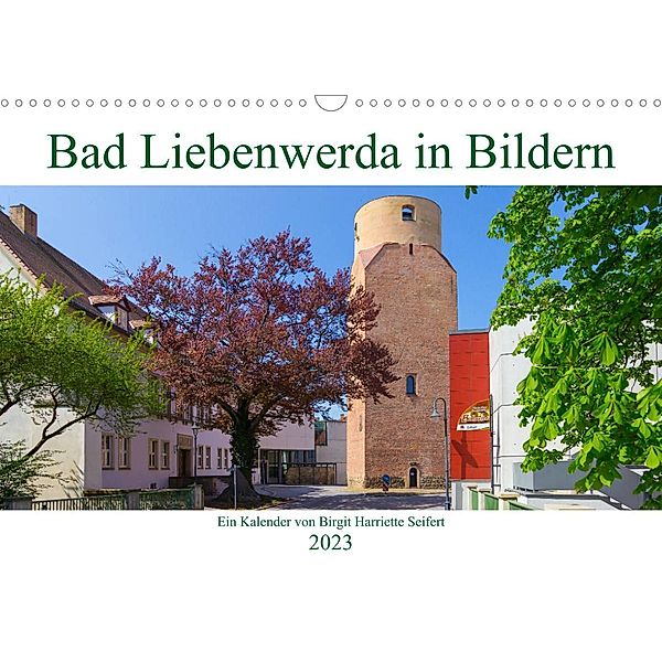 Bad Liebenwerda in Bildern (Wandkalender 2023 DIN A3 quer), Birgit Harriette Seifert