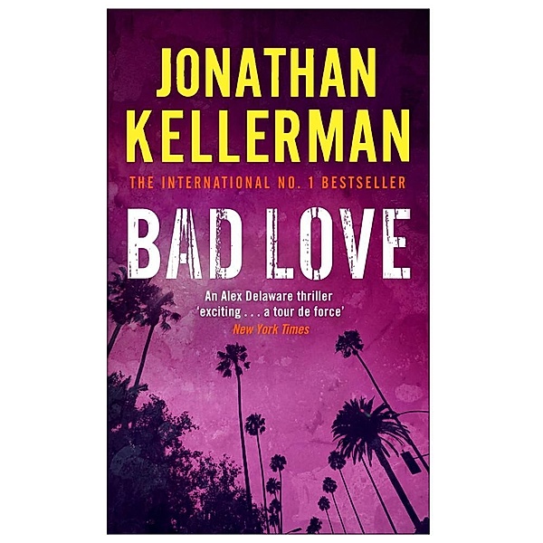 Bad Love (Alex Delaware series, Book 8) / Alex Delaware Bd.8, Jonathan Kellerman