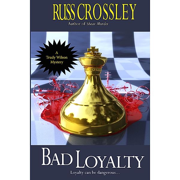 Bad Loyalty (The Trudy Wilson Mysteries), Russ Crossley