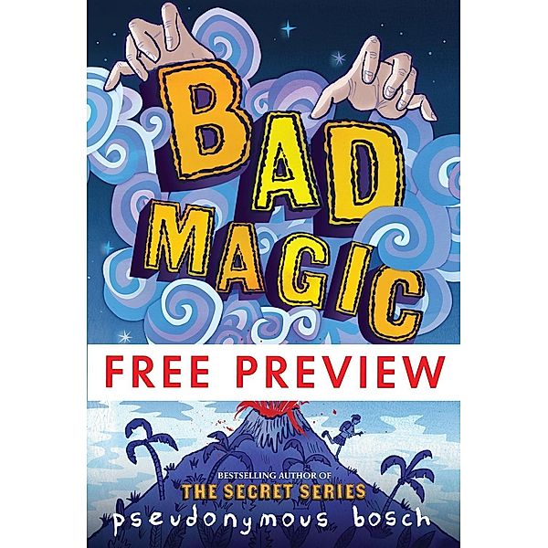 Bad Magic - FREE PREVIEW (The First 10 Chapters) / The Bad Books, Pseudonymous Bosch