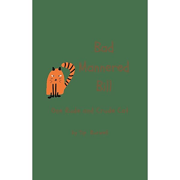 Bad Mannered Bill, Tip Burwell