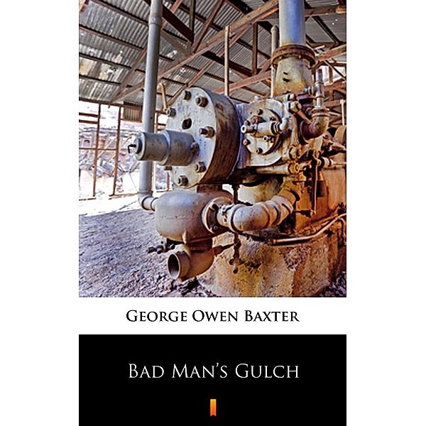 Bad Man's Gulch, George Owen Baxter