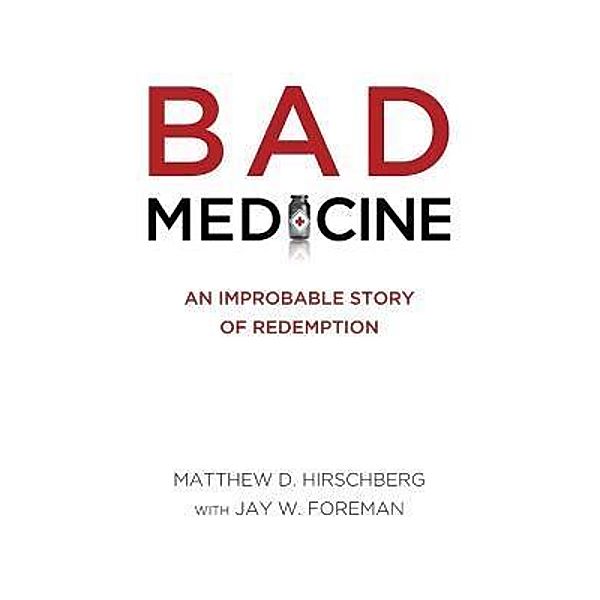 BAD MEDICINE, Matthew D. Hirschberg