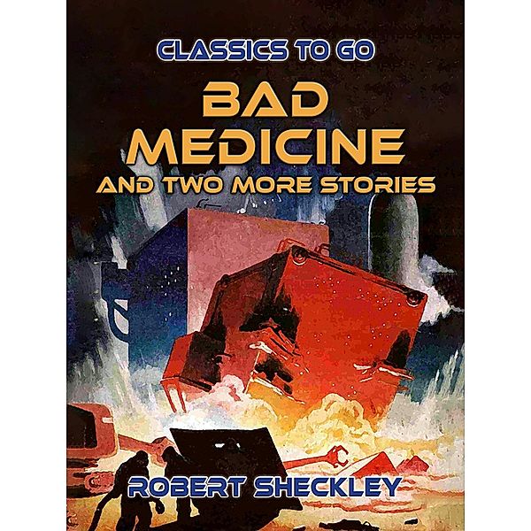 Bad Medicine And Two More Stories, Robert Sheckley