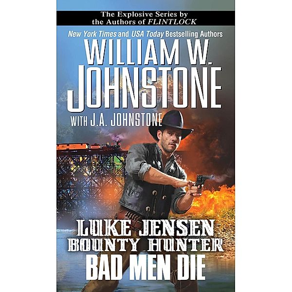 Bad Men Die / Luke Jensen Bounty Hunter Bd.4, William W. Johnstone, J. A. Johnstone