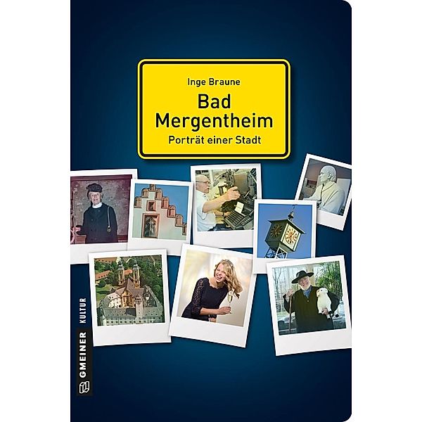 Bad Mergentheim - Porträt einer Stadt / Stadtgespräche im GMEINER-Verlag, Inge Braune