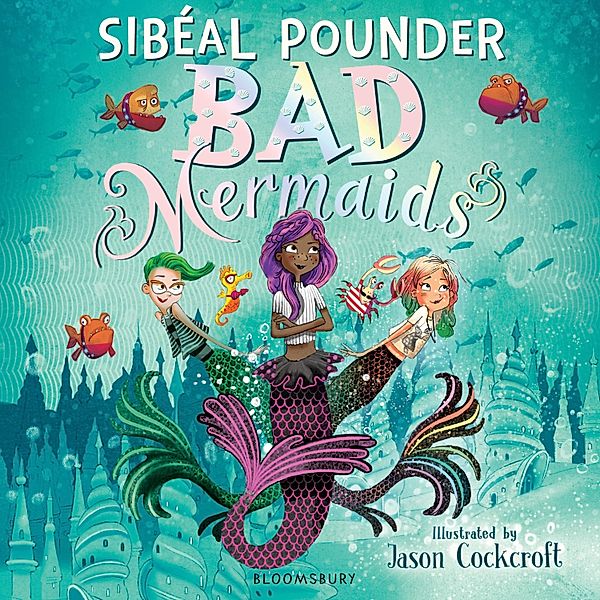 Bad Mermaids, Sibéal Pounder