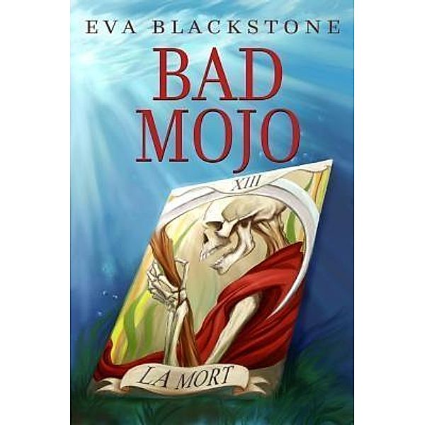 Bad Mojo / Mollusc Bay Books, Eva Blackstone