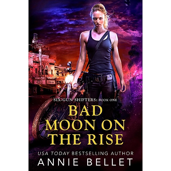 Bad Moon on the Rise (Six-Gun Shifters, #1) / Six-Gun Shifters, Annie Bellet