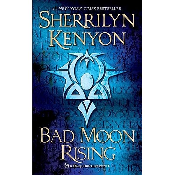 Bad Moon Rising / Dark-Hunter Novels Bd.13, Sherrilyn Kenyon