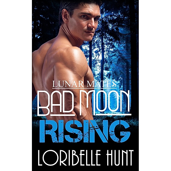 Bad Moon Rising (Lunar Mates, #2) / Lunar Mates, Loribelle Hunt