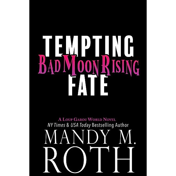 Bad Moon Rising (Tempting Fate, #2) / Tempting Fate, Mandy M. Roth