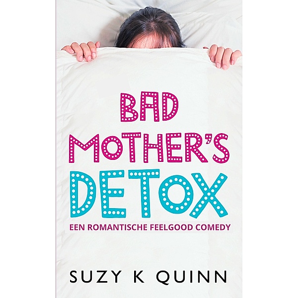 Bad Mother's Detox / Bad Mother's, Suzy K Quinn