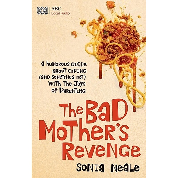 Bad Mother's Revenge, Sonia Neale