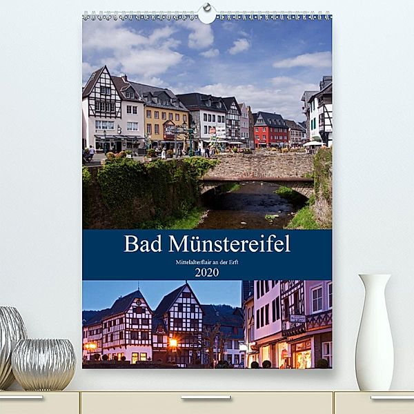 Bad Münstereifel - Mittelalterflair an der Erft (Premium-Kalender 2020 DIN A2 hoch), U boeTtchEr