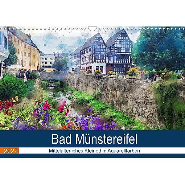 Bad Münstereifel - Mittelalterliches Kleinod in Aquarellfarben (Wandkalender 2022 DIN A3 quer), Anja Frost