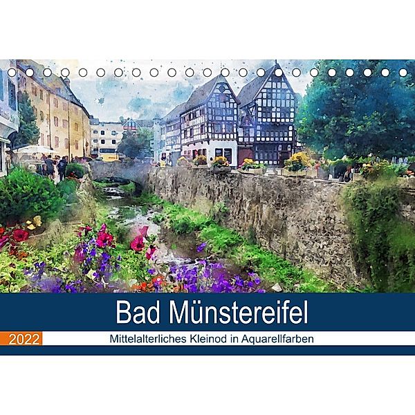 Bad Münstereifel - Mittelalterliches Kleinod in Aquarellfarben (Tischkalender 2022 DIN A5 quer), Anja Frost