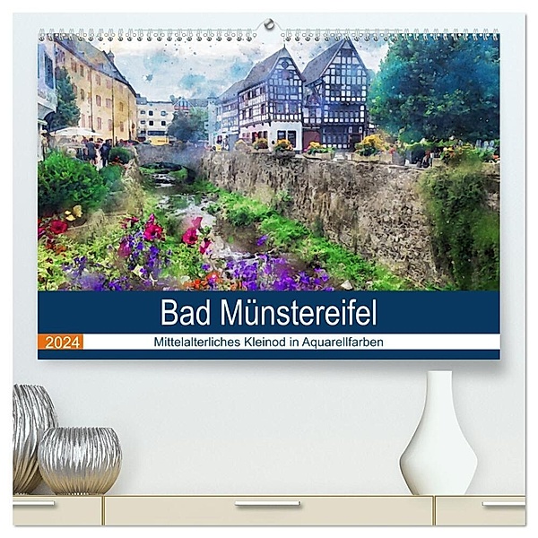 Bad Münstereifel - Mittelalterliches Kleinod in Aquarellfarben (hochwertiger Premium Wandkalender 2024 DIN A2 quer), Kunstdruck in Hochglanz, Anja Frost