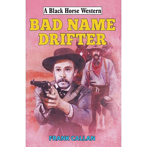 Bad Name Drifter / Black Horse Western Bd.0, Frank Callan