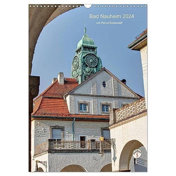 Bad Nauheim 2024 von Petrus Bodenstaff (Wandkalender 2024 DIN A3 hoch), CALVENDO Monatskalender, Calvendo
