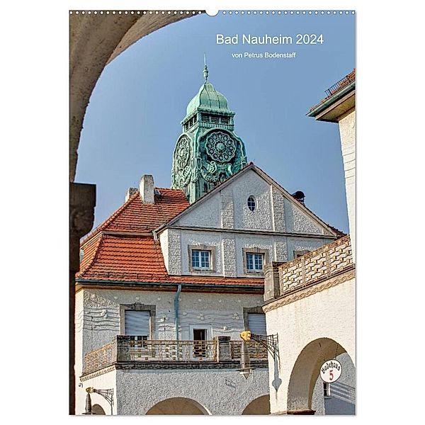 Bad Nauheim 2024 von Petrus Bodenstaff (Wandkalender 2024 DIN A2 hoch), CALVENDO Monatskalender, Calvendo